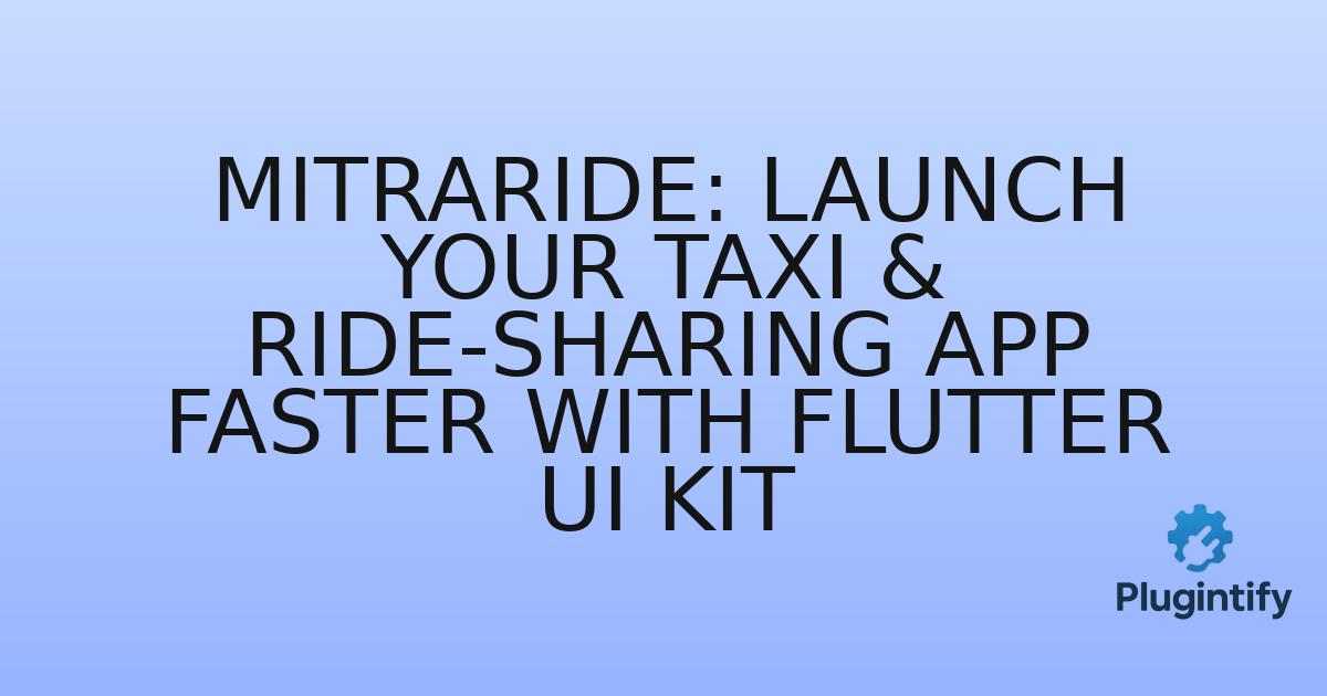 You are currently viewing MitraRide: Launch Your Taxi & Ride-Sharing App Faster with Flutter UI Kit