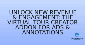 Read more about the article Unlock New Revenue & Engagement: The Virtual Tour Creator Addon for Ads & Annotations