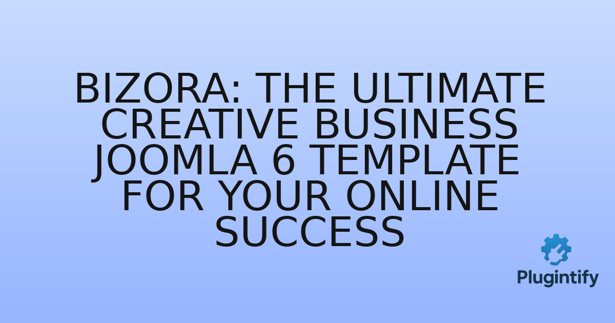 You are currently viewing Bizora: The Ultimate Creative Business Joomla 6 Template for Your Online Success