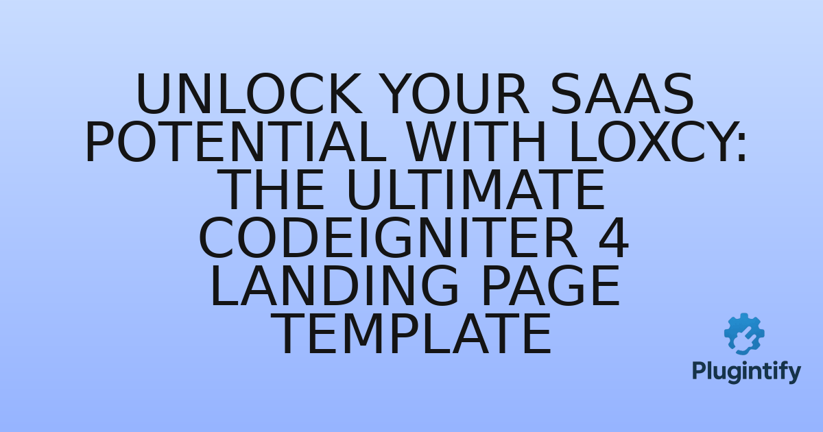 You are currently viewing Unlock Your SaaS Potential with Loxcy: The Ultimate CodeIgniter 4 Landing Page Template