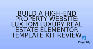 Read more about the article Build a High-End Property Website: Luxhom Luxury Real Estate Elementor Template Kit Review