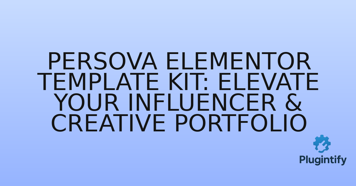 You are currently viewing Persova Elementor Template Kit: Elevate Your Influencer & Creative Portfolio