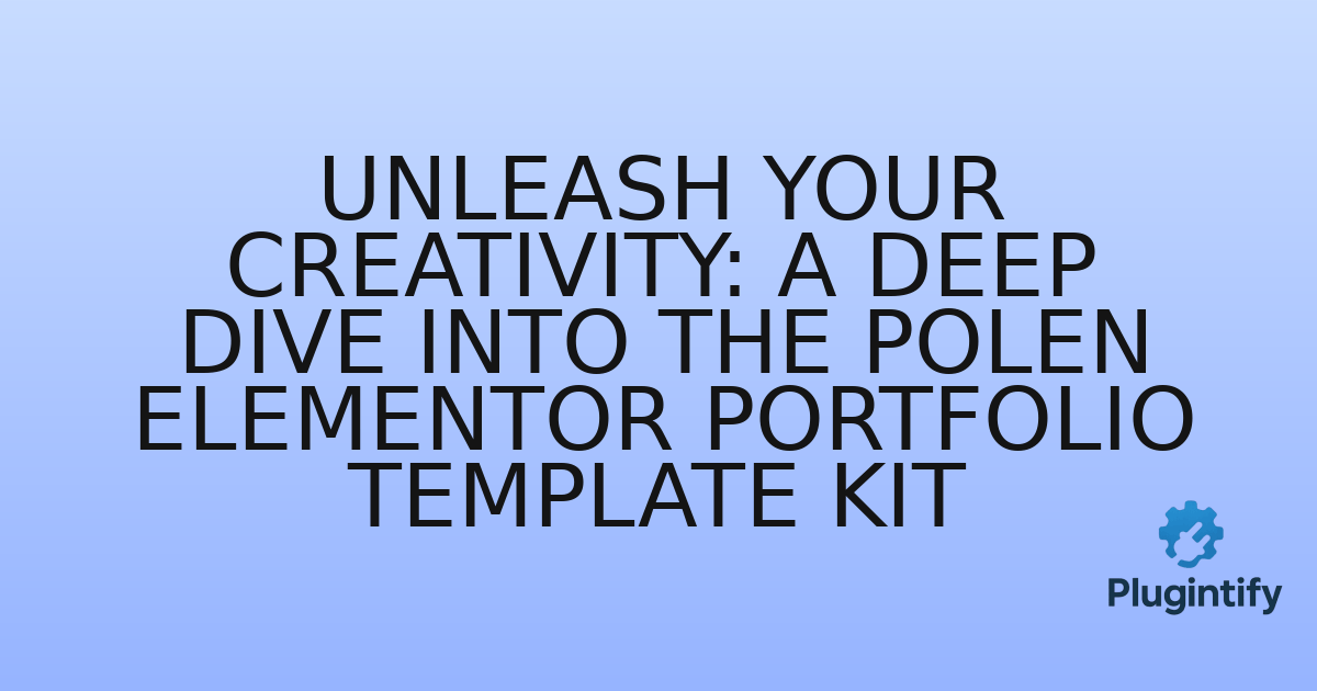 You are currently viewing Unleash Your Creativity: A Deep Dive into the Polen Elementor Portfolio Template Kit