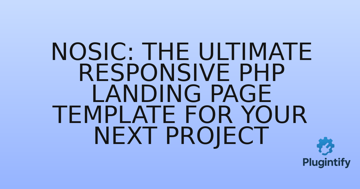 You are currently viewing Nosic: The Ultimate Responsive PHP Landing Page Template for Your Next Project