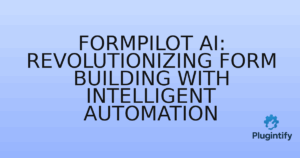 Read more about the article FormPilot AI: Revolutionizing Form Building with Intelligent Automation