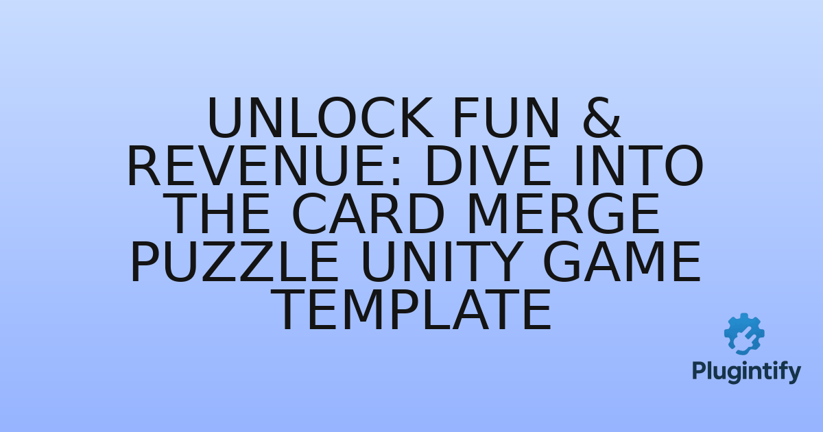 You are currently viewing Unlock Fun & Revenue: Dive into the Card Merge Puzzle Unity Game Template
