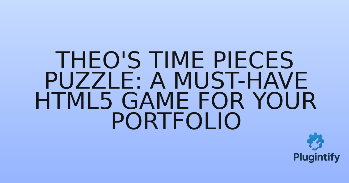 You are currently viewing Theo’s Time Pieces Puzzle: A Must-Have HTML5 Game for Your Portfolio