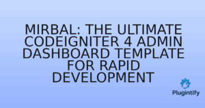 Read more about the article Mirbal: The Ultimate CodeIgniter 4 Admin Dashboard Template for Rapid Development
