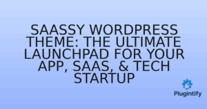 Read more about the article Saassy WordPress Theme: The Ultimate Launchpad for Your App, SaaS, & Tech Startup