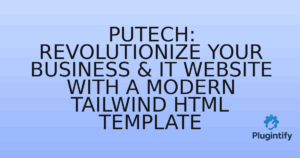 Read more about the article Putech: Revolutionize Your Business & IT Website with a Modern Tailwind HTML Template