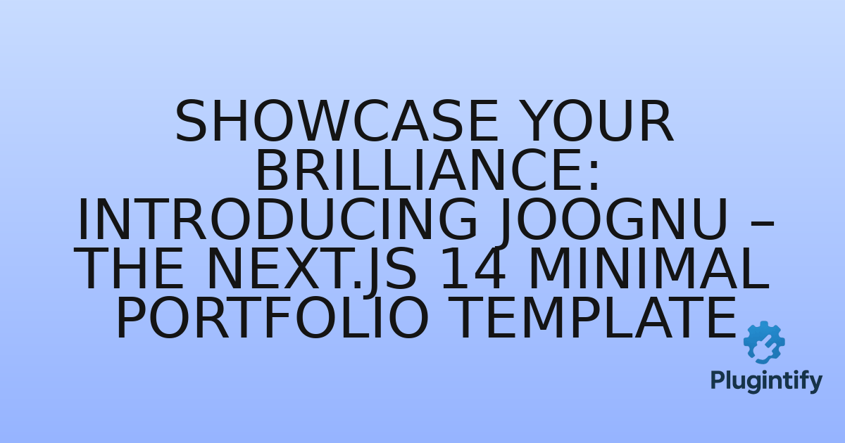 You are currently viewing Showcase Your Brilliance: Introducing Joognu – The Next.js 14 Minimal Portfolio Template