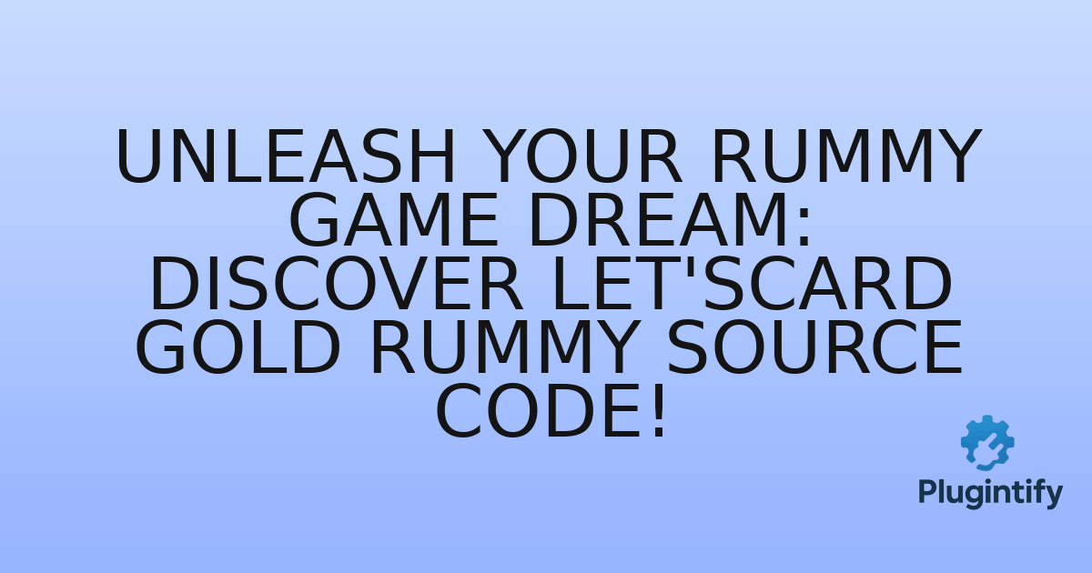 You are currently viewing Unleash Your Rummy Game Dream: Discover Let’sCard Gold Rummy Source Code!