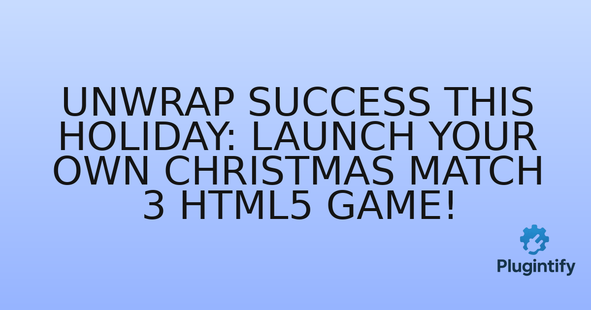 You are currently viewing Unwrap Success This Holiday: Launch Your Own Christmas Match 3 HTML5 Game!