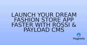 Read more about the article Launch Your Dream Fashion Store App Faster with Rossi & Payload CMS