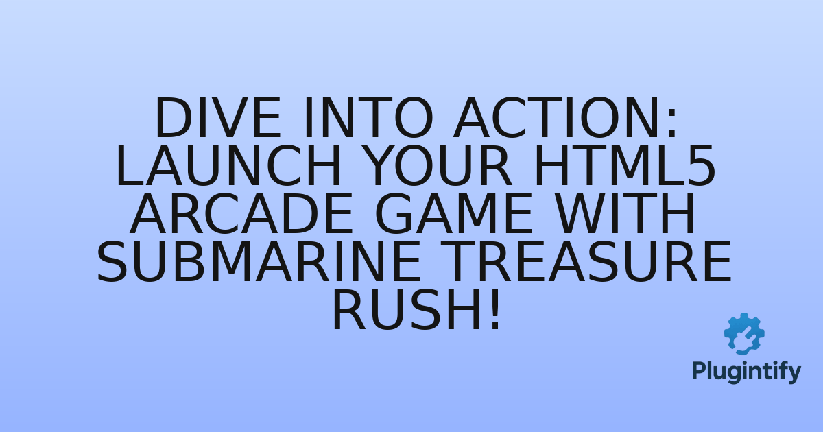 You are currently viewing Dive into Action: Launch Your HTML5 Arcade Game with Submarine Treasure Rush!