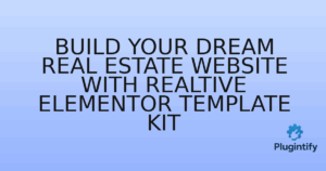 Read more about the article Build Your Dream Real Estate Website with Realtive Elementor Template Kit