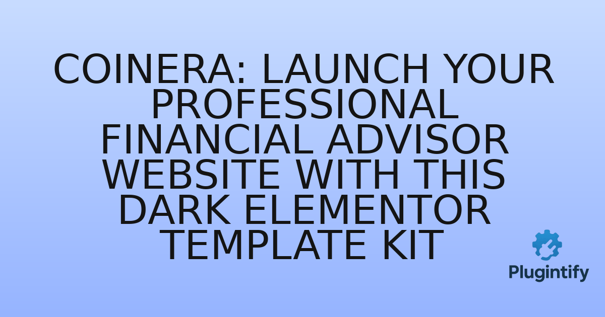 You are currently viewing Coinera: Launch Your Professional Financial Advisor Website with This Dark Elementor Template Kit
