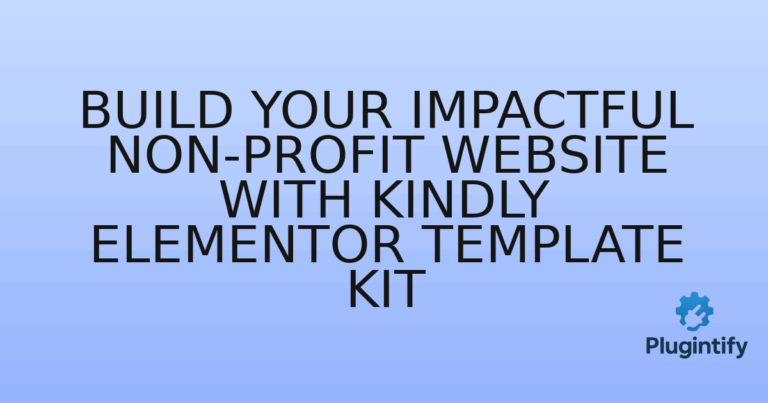 Read more about the article Build Your Impactful Non-Profit Website with Kindly Elementor Template Kit