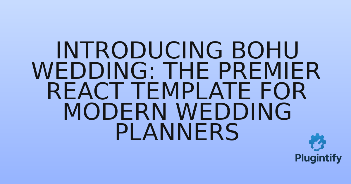 You are currently viewing Introducing Bohu Wedding: The Premier React Template for Modern Wedding Planners