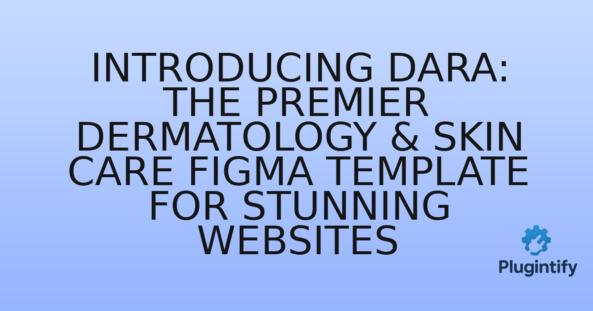 You are currently viewing Introducing Dara: The Premier Dermatology & Skin Care Figma Template for Stunning Websites