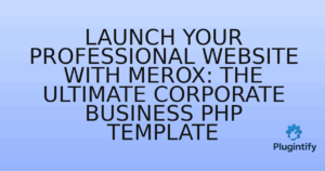 Read more about the article Launch Your Professional Website with Merox: The Ultimate Corporate Business PHP Template