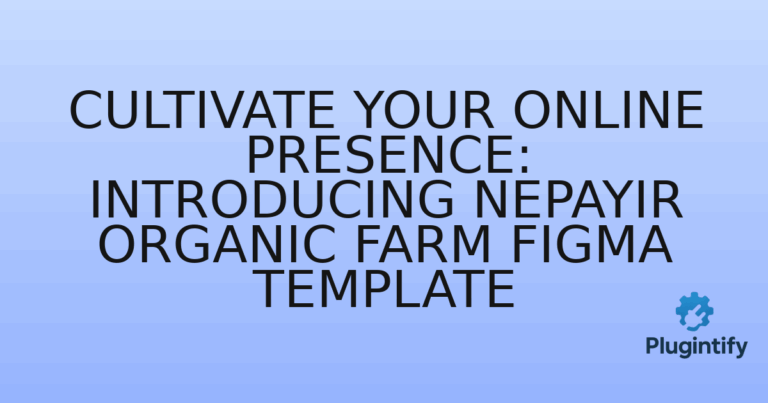 Read more about the article Cultivate Your Online Presence: Introducing Nepayir Organic Farm Figma Template