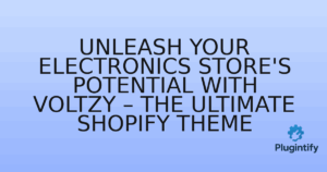 Read more about the article Unleash Your Electronics Store’s Potential with Voltzy – The Ultimate Shopify Theme