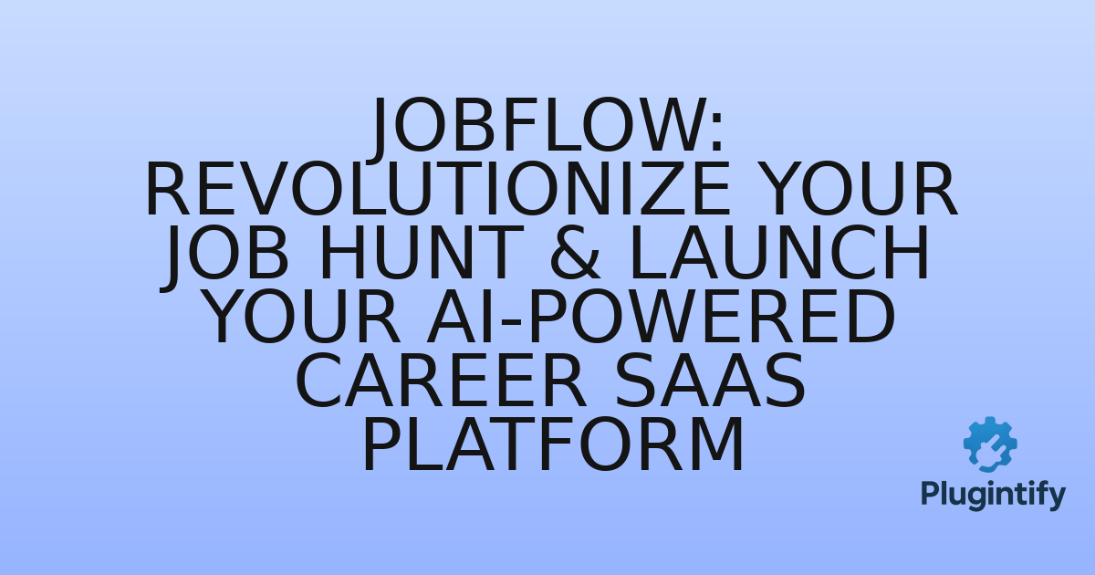 You are currently viewing JobFlow: Revolutionize Your Job Hunt & Launch Your AI-Powered Career SaaS Platform