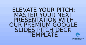 Read more about the article Elevate Your Pitch: Master Your Next Presentation with Our Premium Google Slides Pitch Deck Templateط