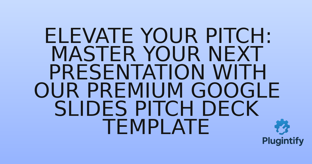 You are currently viewing Elevate Your Pitch: Master Your Next Presentation with Our Premium Google Slides Pitch Deck Templateط