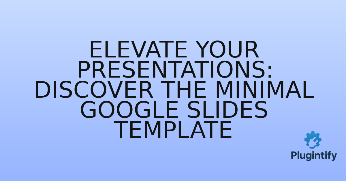 You are currently viewing Elevate Your Presentations: Discover the Minimal Google Slides Template