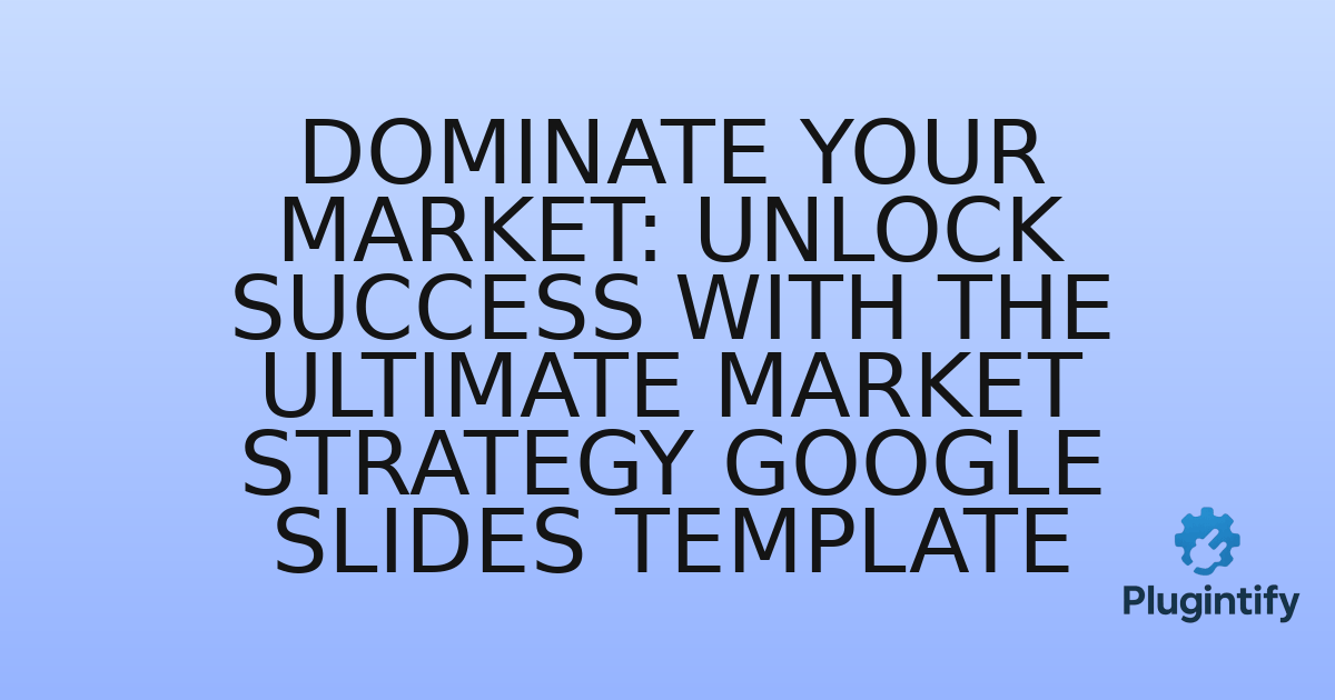 You are currently viewing Dominate Your Market: Unlock Success with the Ultimate Market Strategy Google Slides Template