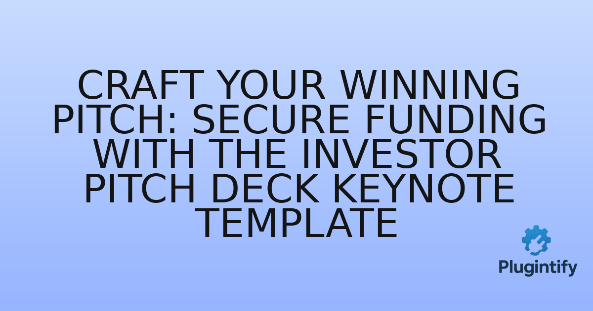 You are currently viewing Craft Your Winning Pitch: Secure Funding with the Investor Pitch Deck Keynote Template