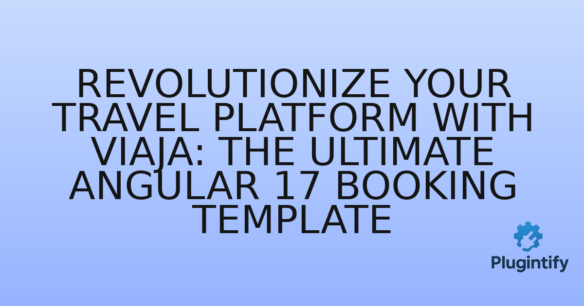 You are currently viewing Revolutionize Your Travel Platform with Viaja: The Ultimate Angular 17 Booking Template