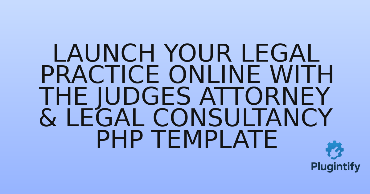 You are currently viewing Launch Your Legal Practice Online with the Judges Attorney & Legal Consultancy PHP Template