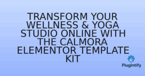 Read more about the article Transform Your Wellness & Yoga Studio Online with the Calmora Elementor Template Kit