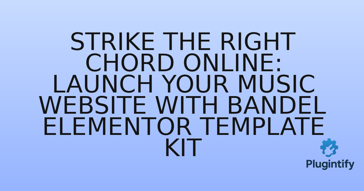 You are currently viewing Strike the Right Chord Online: Launch Your Music Website with Bandel Elementor Template Kit