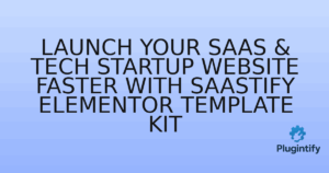 Read more about the article Launch Your SaaS & Tech Startup Website Faster with Saastify Elementor Template Kit