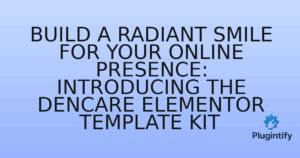 Read more about the article Build a Radiant Smile for Your Online Presence: Introducing the Dencare Elementor Template Kit