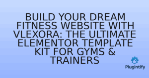 Read more about the article Build Your Dream Fitness Website with Vlexora: The Ultimate Elementor Template Kit for Gyms & Trainersط