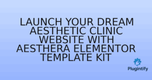 Read more about the article Launch Your Dream Aesthetic Clinic Website with Aesthera Elementor Template Kit