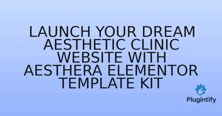 Read more about the article Launch Your Dream Aesthetic Clinic Website with Aesthera Elementor Template Kit