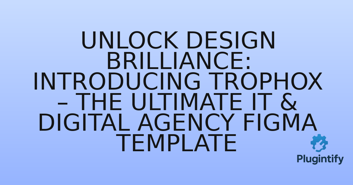 You are currently viewing Unlock Design Brilliance: Introducing Trofox – The Ultimate IT & Digital Agency Figma Template