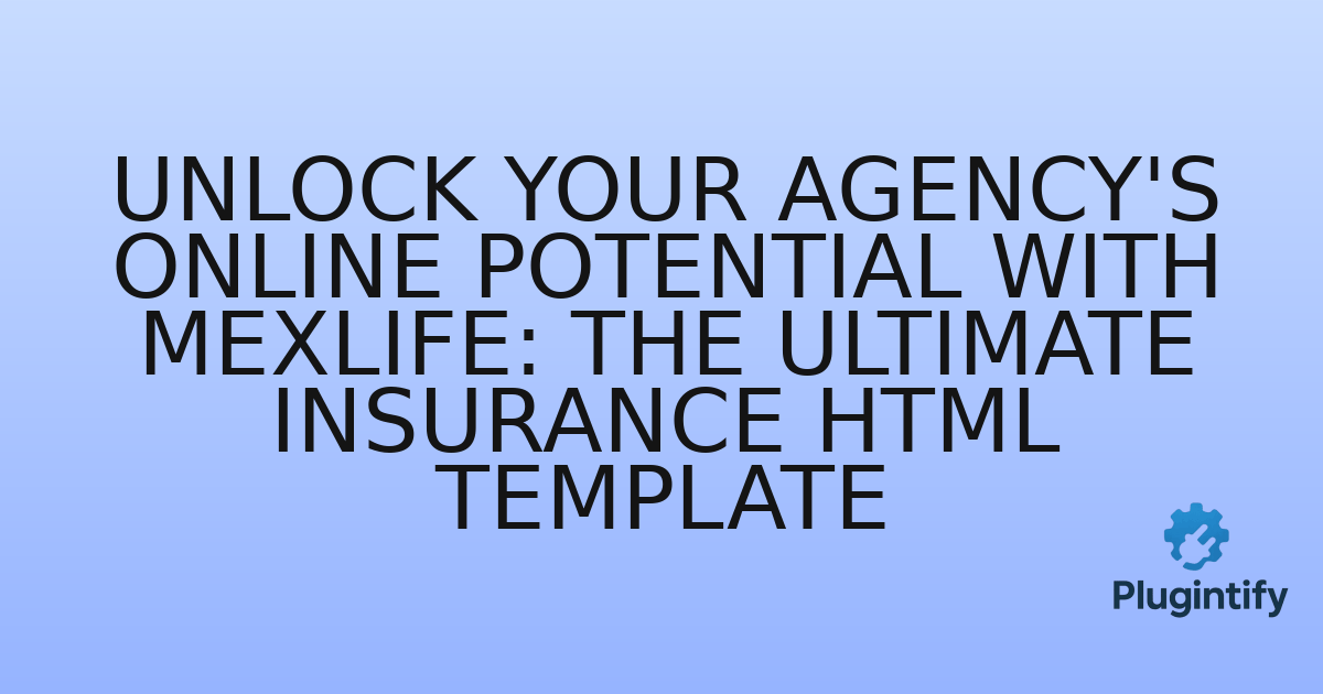You are currently viewing Unlock Your Agency’s Online Potential with MexLife: The Ultimate Insurance HTML Template