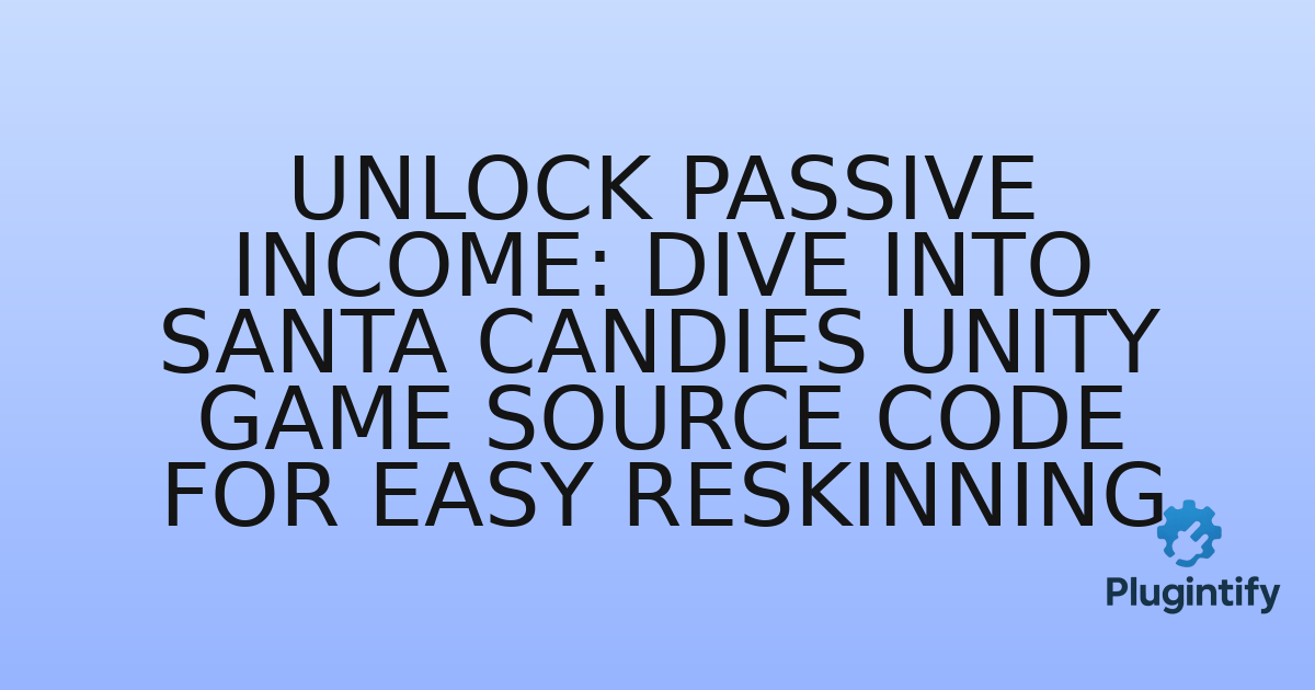 You are currently viewing Unlock Passive Income: Dive into Santa Candies Unity Game Source Code for Easy Reskinning