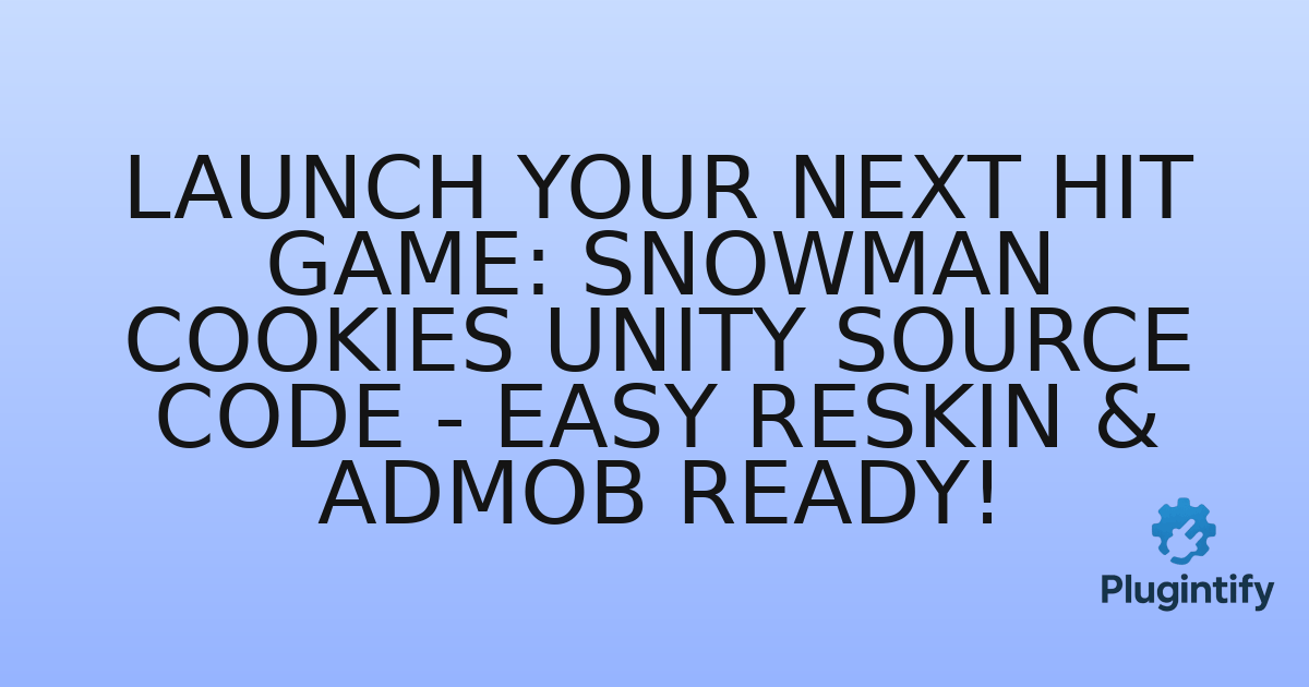 You are currently viewing Launch Your Next Hit Game: Snowman Cookies Unity Source Code – Easy Reskin & AdMob Ready!