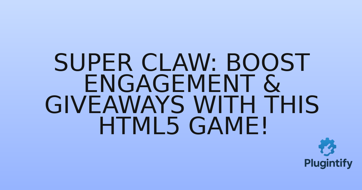 You are currently viewing Super Claw: Boost Engagement & Giveaways with This HTML5 Game!