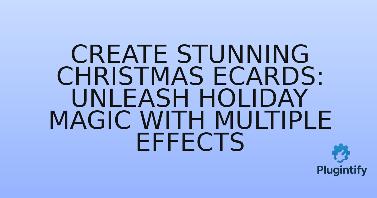 You are currently viewing Create Stunning Christmas eCards: Unleash Holiday Magic with Multiple Effects
