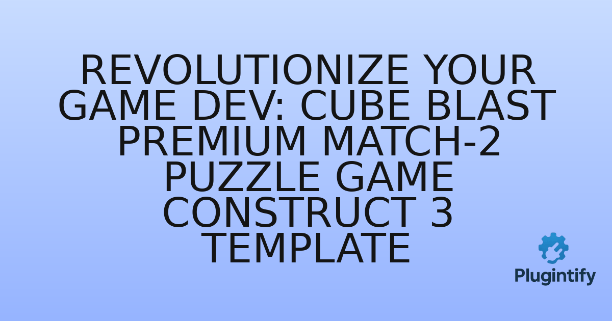 You are currently viewing Revolutionize Your Game Dev: Cube Blast Premium Match-2 Puzzle Game Construct 3 Template