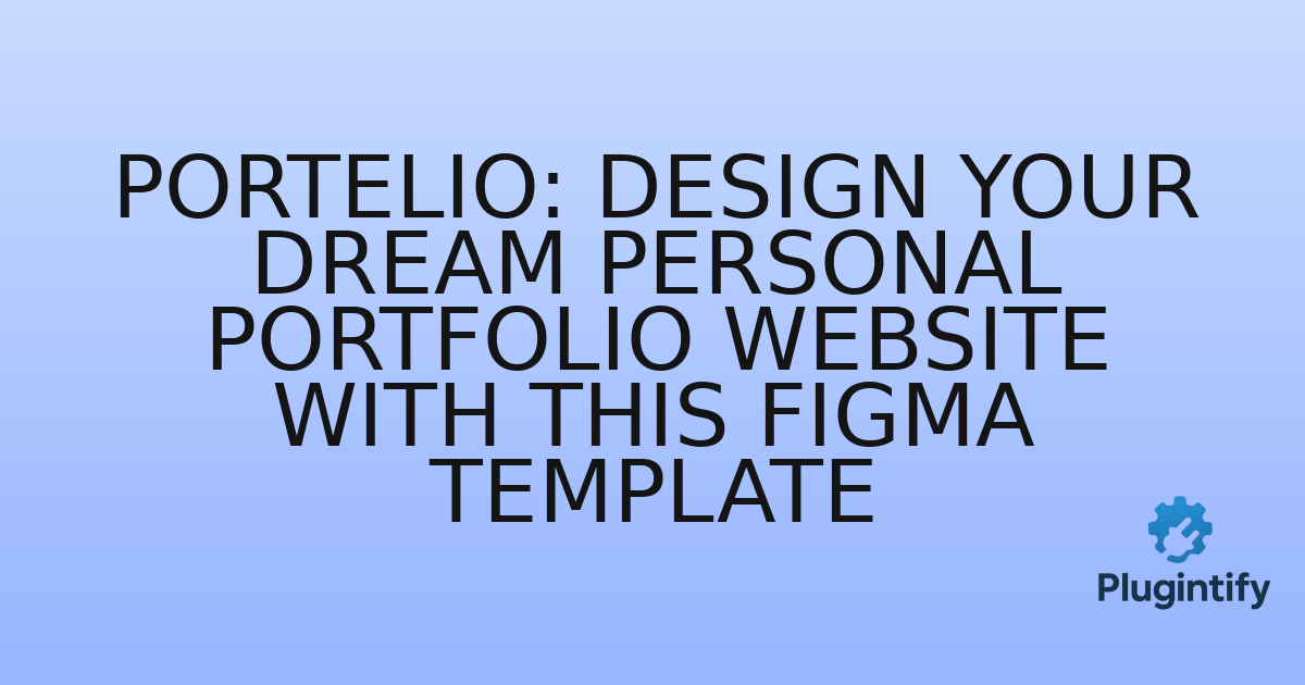 You are currently viewing Portelio: Design Your Dream Personal Portfolio Website with This Figma Template